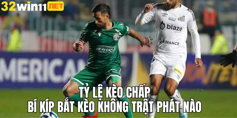 tỷ lệ kèo chấp 32win