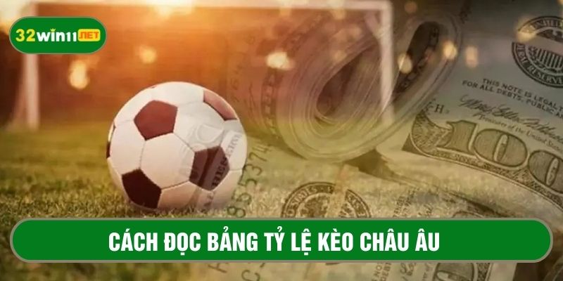 Đọc bảng tỷ lệ kèo châu Âu đơn giản cho tay chơi mới 
