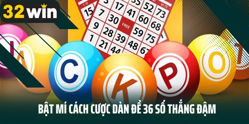 Bật mí cách cược dàn đề 36 số thắng đậm