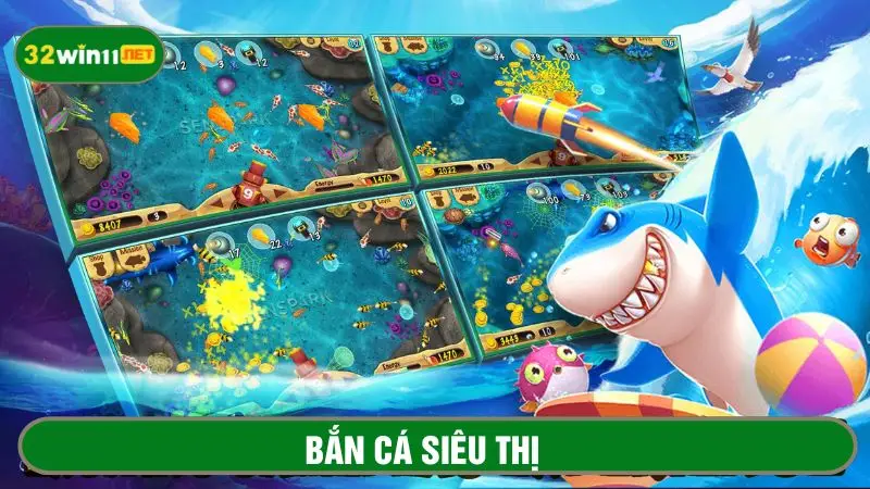 Bắn cá siêu thị​