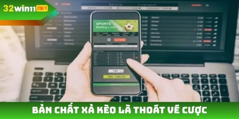 Bản chất xả kèo là thoát vé cược